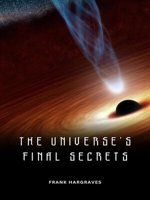 cover image of The Universe's Final Secrets